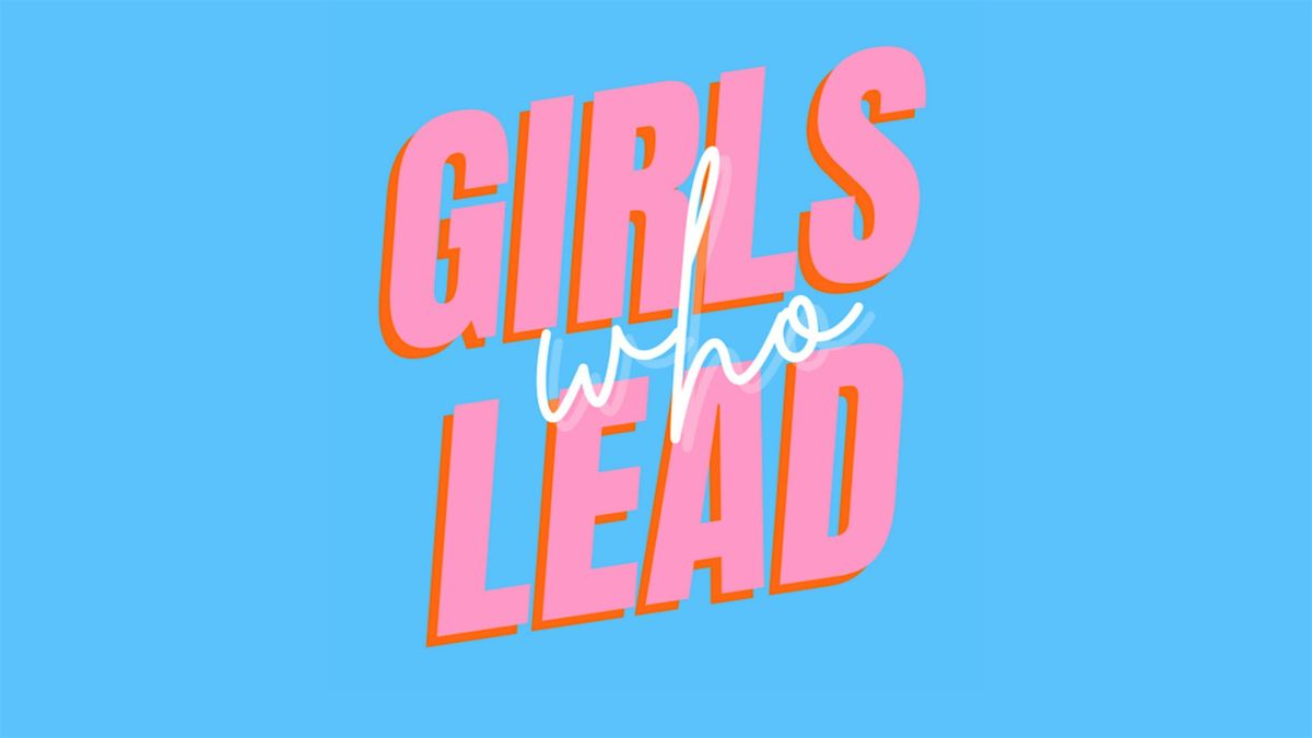 Girls Who Lead!