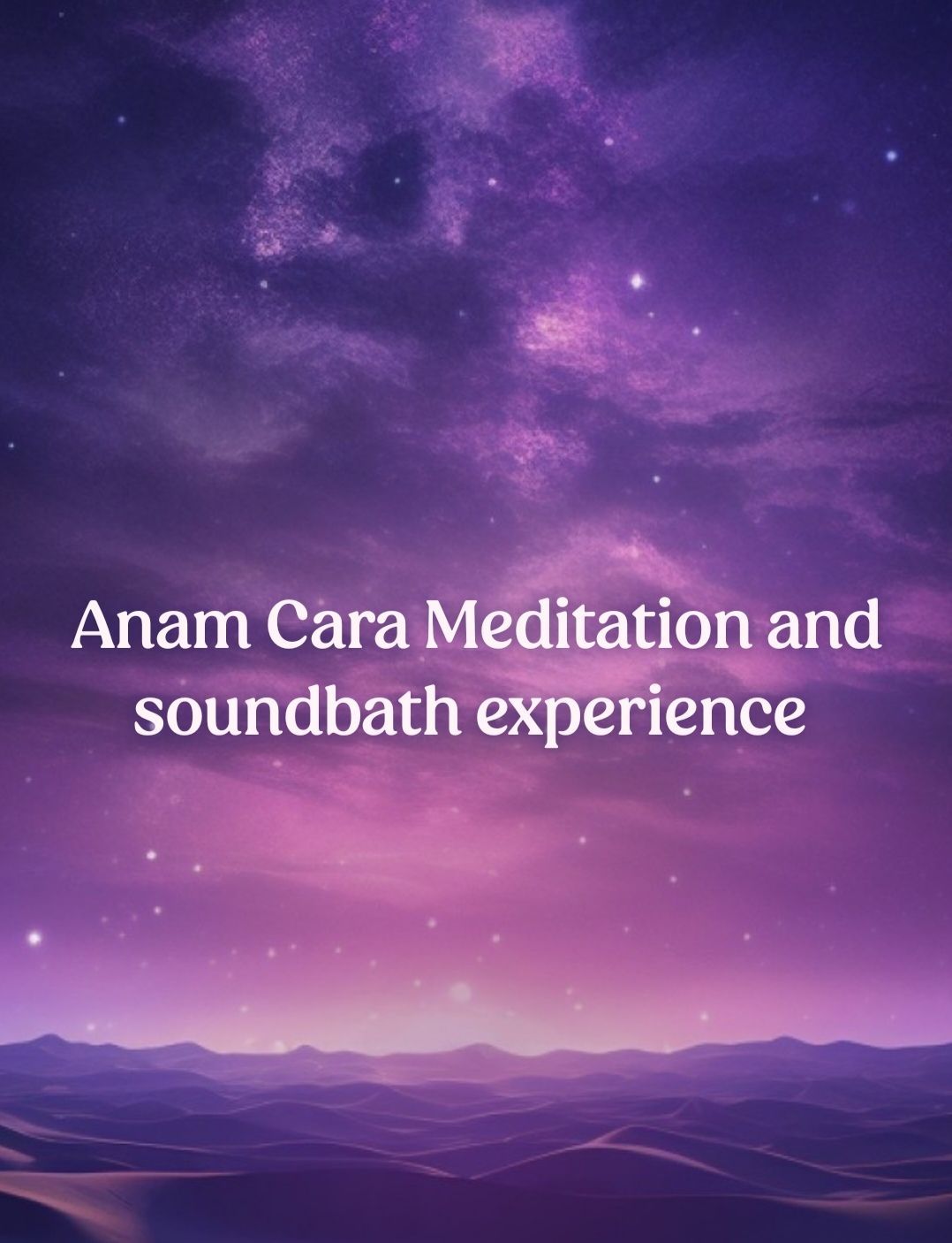 Anam Cara Meditation and soundbath experience 