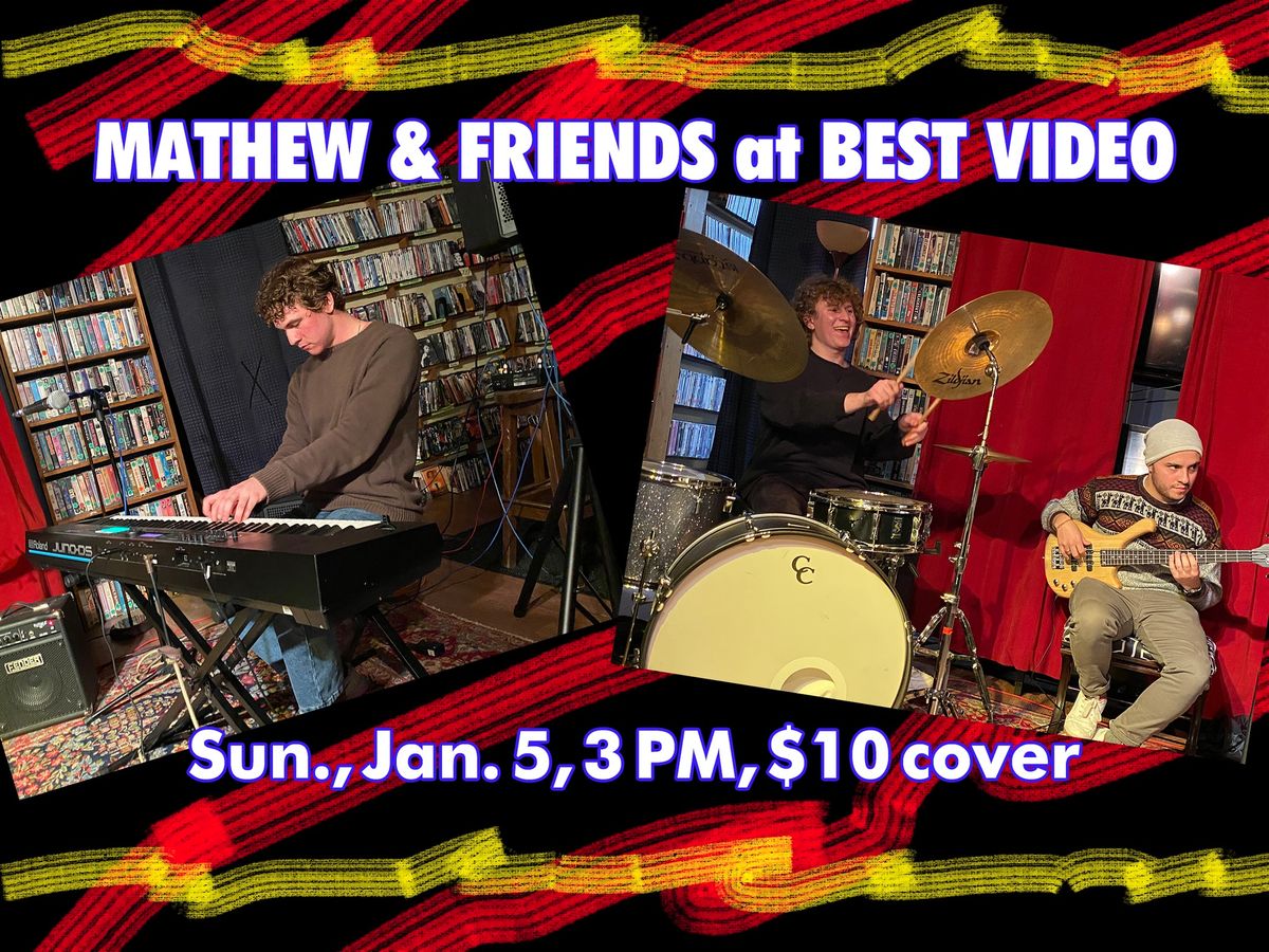 Mathew & Friends: Afternoon Show at Best Video Jan. 5