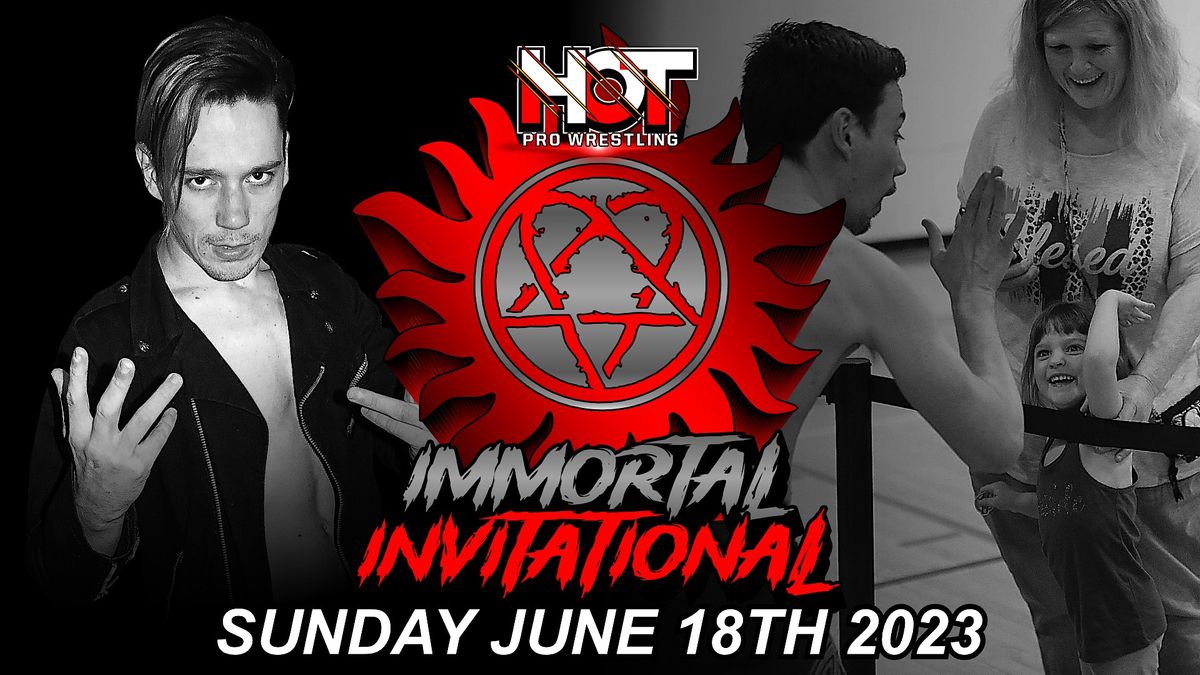 HOT Anarchy Presents Live Pro Wrestling: The Immortal Invitational