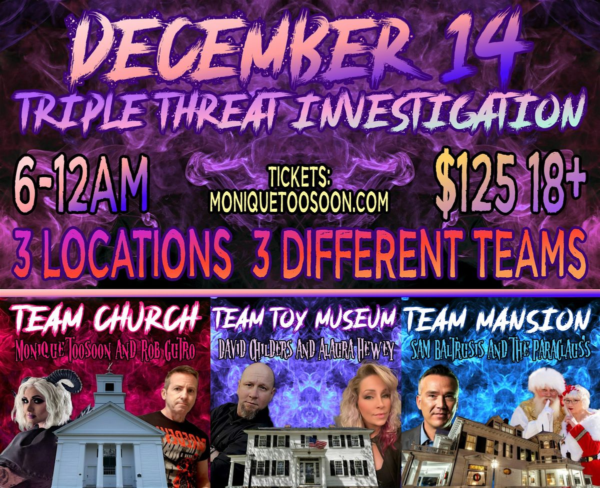 Triple Threat Paranormal Investigation December 14