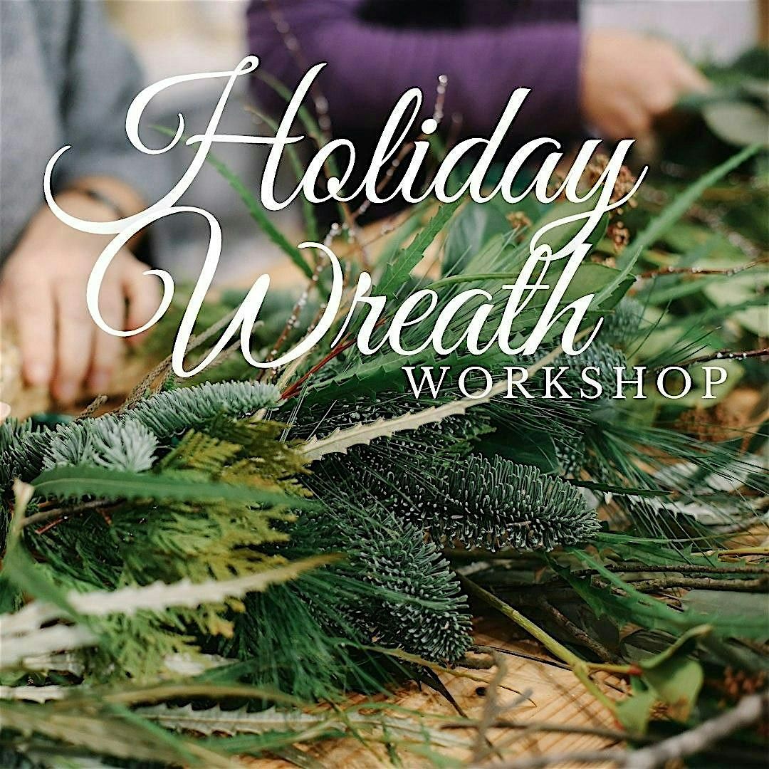 Holiday Wreath Workshop -Sunday