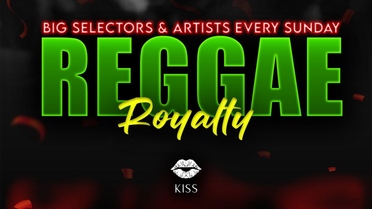 Reggae Royalty @ Kiss