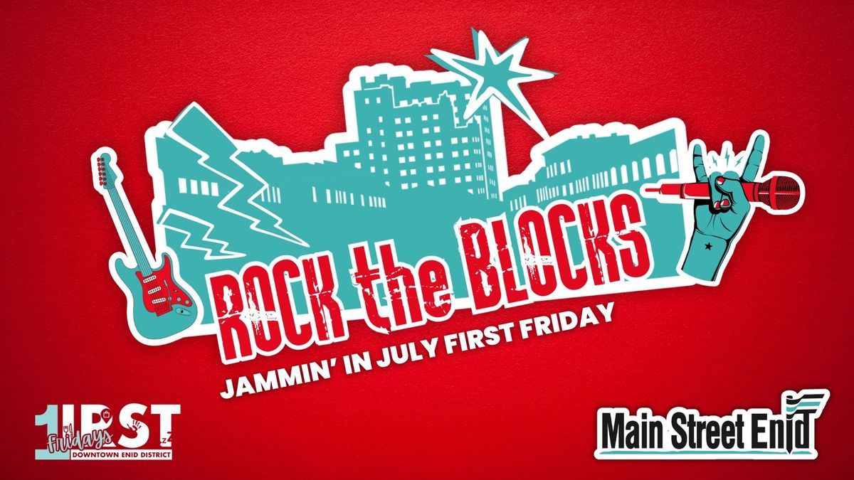 Rock the Blocks - Jammin' in July First Friday