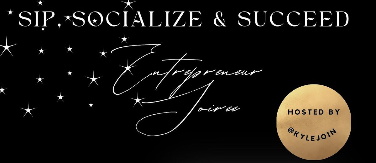 Sip, Socialize & Succeed: The Entrepreneur's Networking Soiree