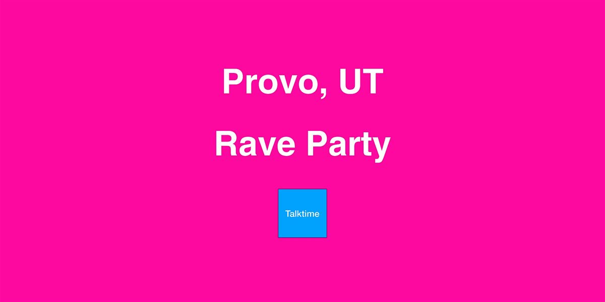 Rave Party - Provo