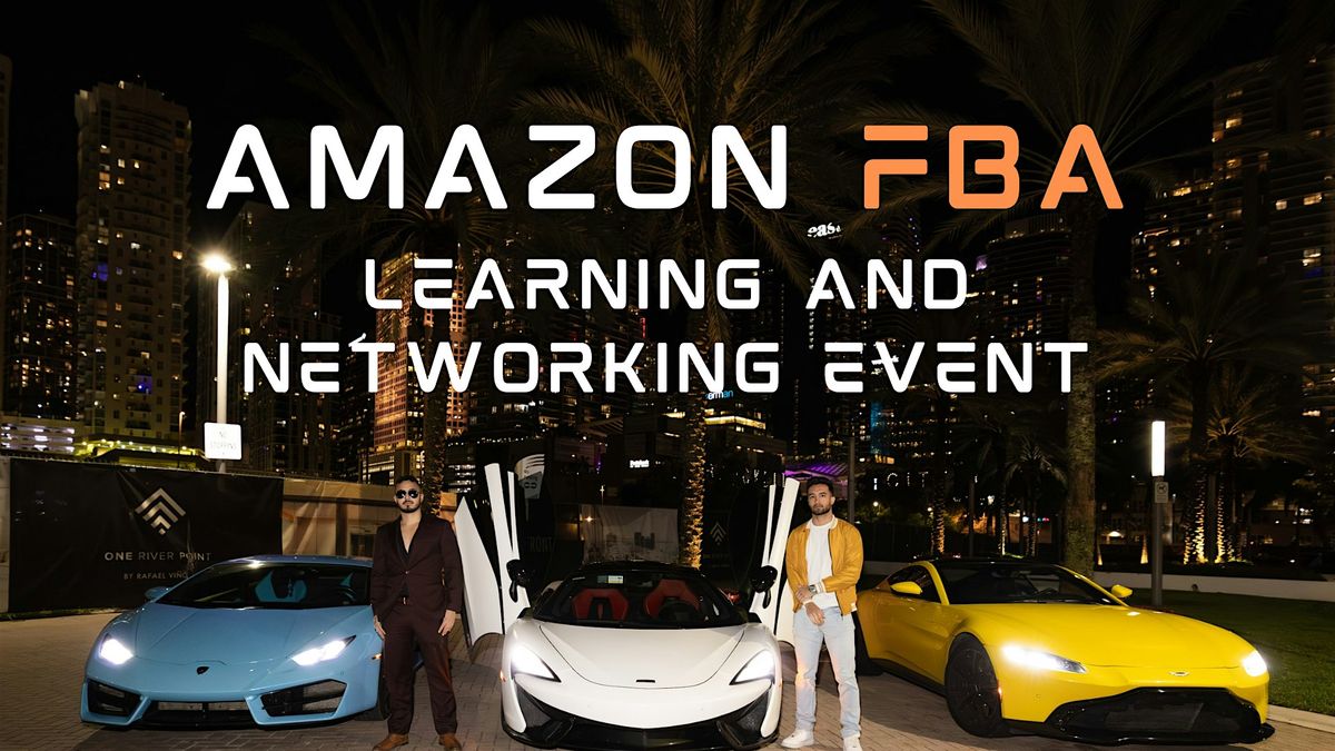 Amazon FBA Learning & Networking Event in Miami: Start, Scale, and Connect!