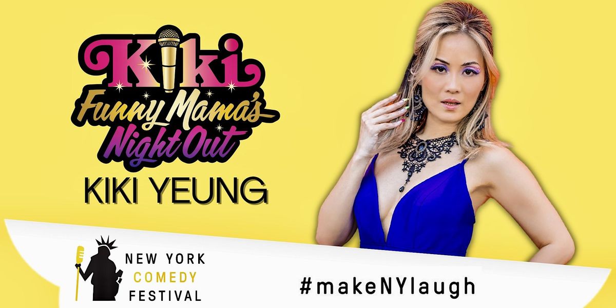 New York Comedy Festival Presents Kiki Funny Mama s Night Out St new-york-comedy-festival-presents-kiki-funny-mama-s-night-out-st