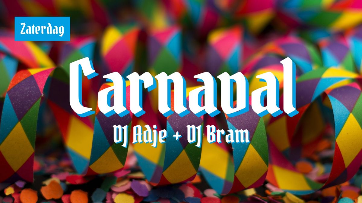 Carnaval Zaterdag \/\/ DJ Adje + DJ Bram