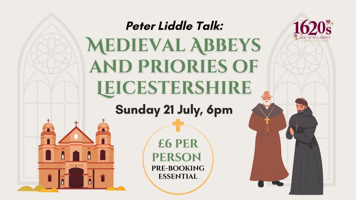 Medieval Abbeys and Priories of Leicestershire \u2013 Peter Liddle Talk