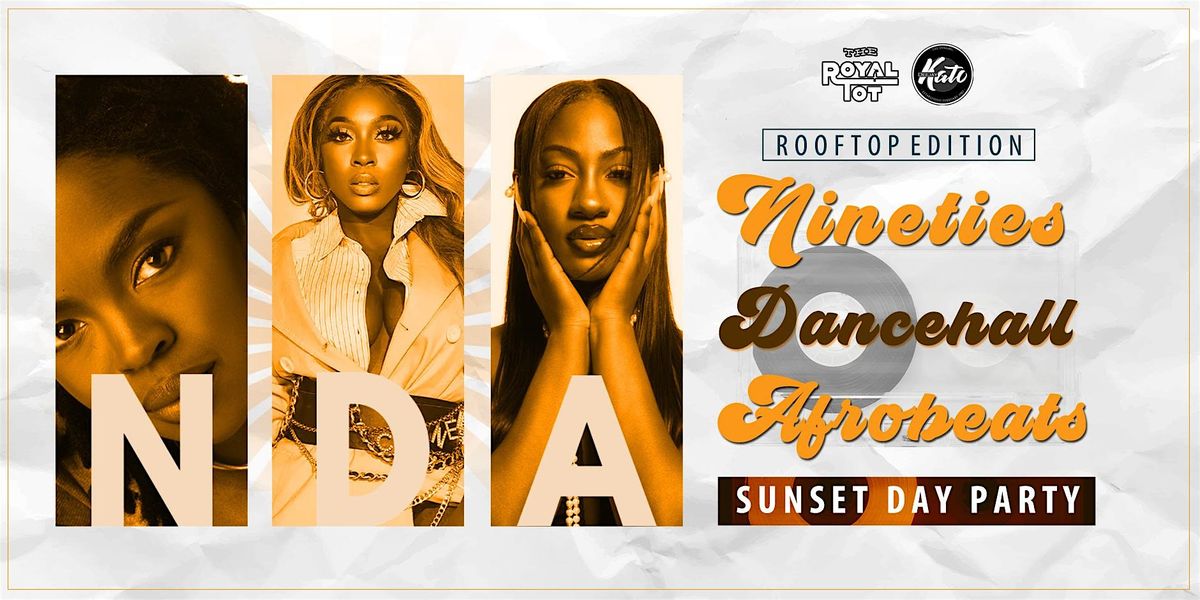 NDA Sunset Day Party: Nineties, Dancehall + Afrobeats, Rooftop Edition 2