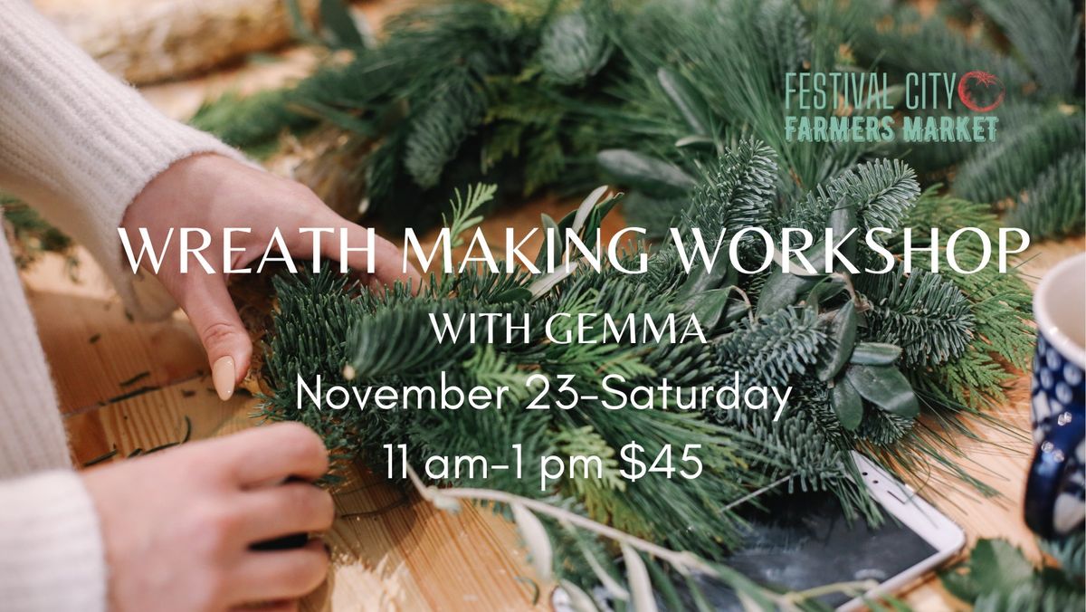 Wreath Making at Festival City Farmers Market-$45