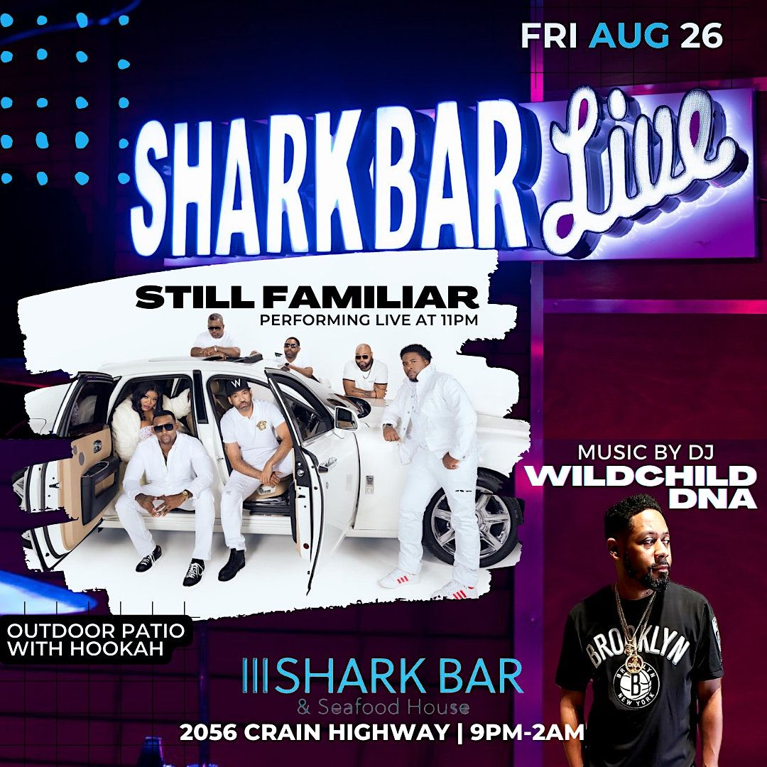 Shark Bar Live : Still Familiar & DJ WildChild DNA  Performing Live