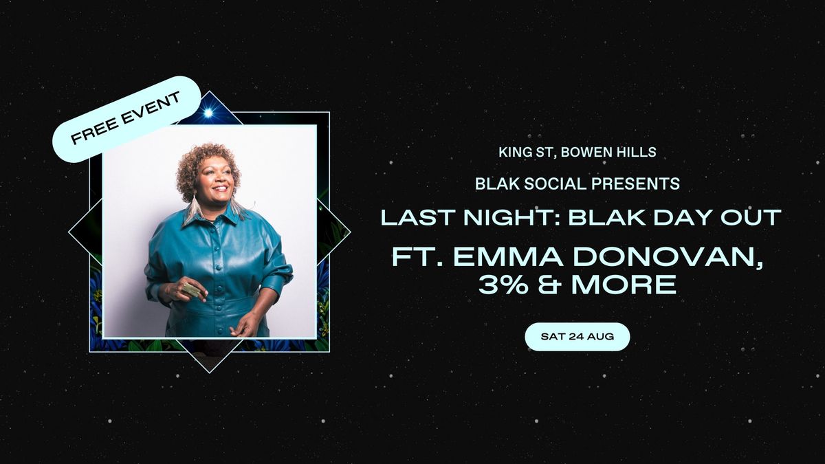 FREE EVENT: Blak Day Out Ft. Emma Donovan \u2b26 3% + more at King St