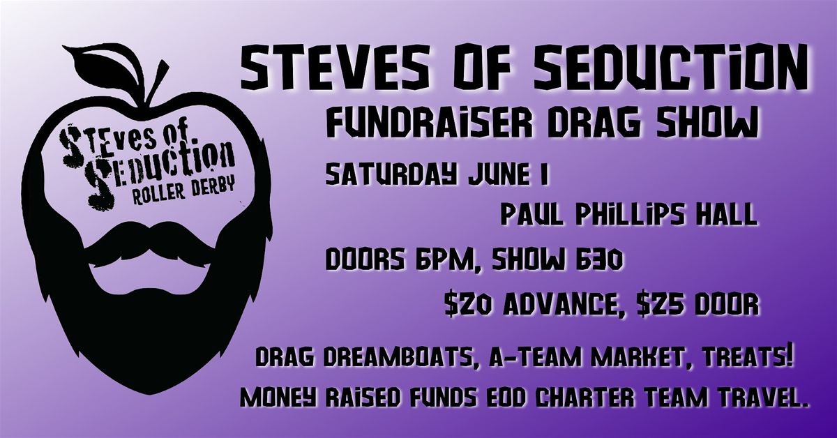 Steves Of Seduction Drag Show! An EOD Roller Derby Fundraiser