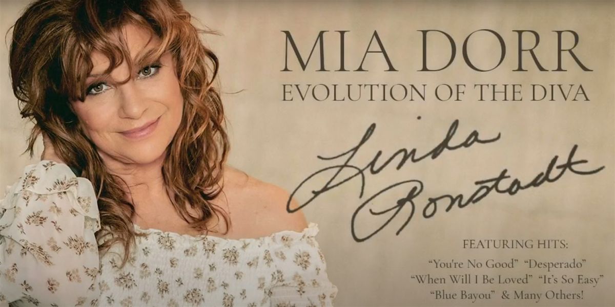 Mia Dorr Presents Evolution of the Diva: Linda Ronstadt