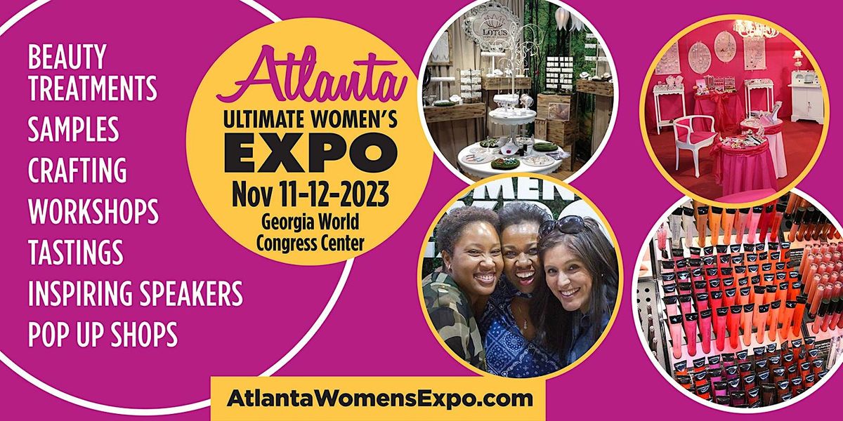 Atlanta Women's Expo, Beauty + Fashion + Pop Up Shops + Crafting + Celebs!