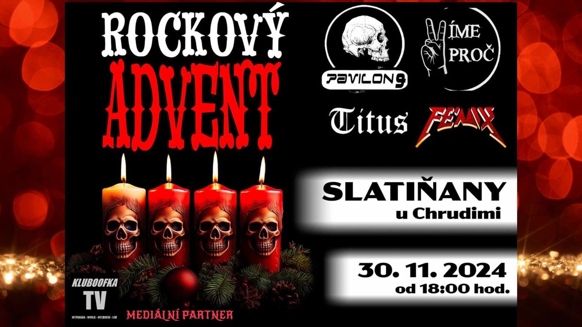 Rockov\u00fd advent 30.11. Slati\u0148any : F\u00c9NIX, TITUS, PAVILON9, V\u00cdME PRO\u010c 