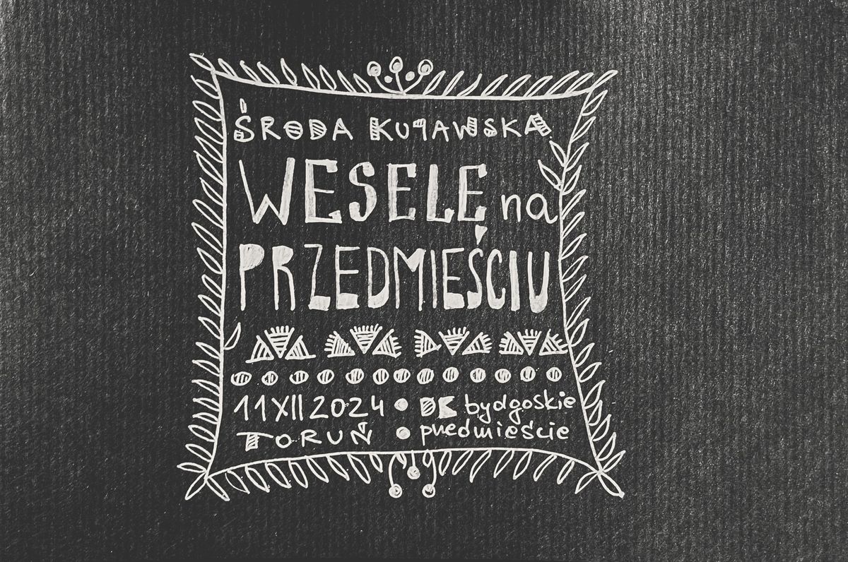 Wesele na Przedmie\u015bciu \u2014 \u015aroda Kujawska i Marcin Lorenc [koncert]