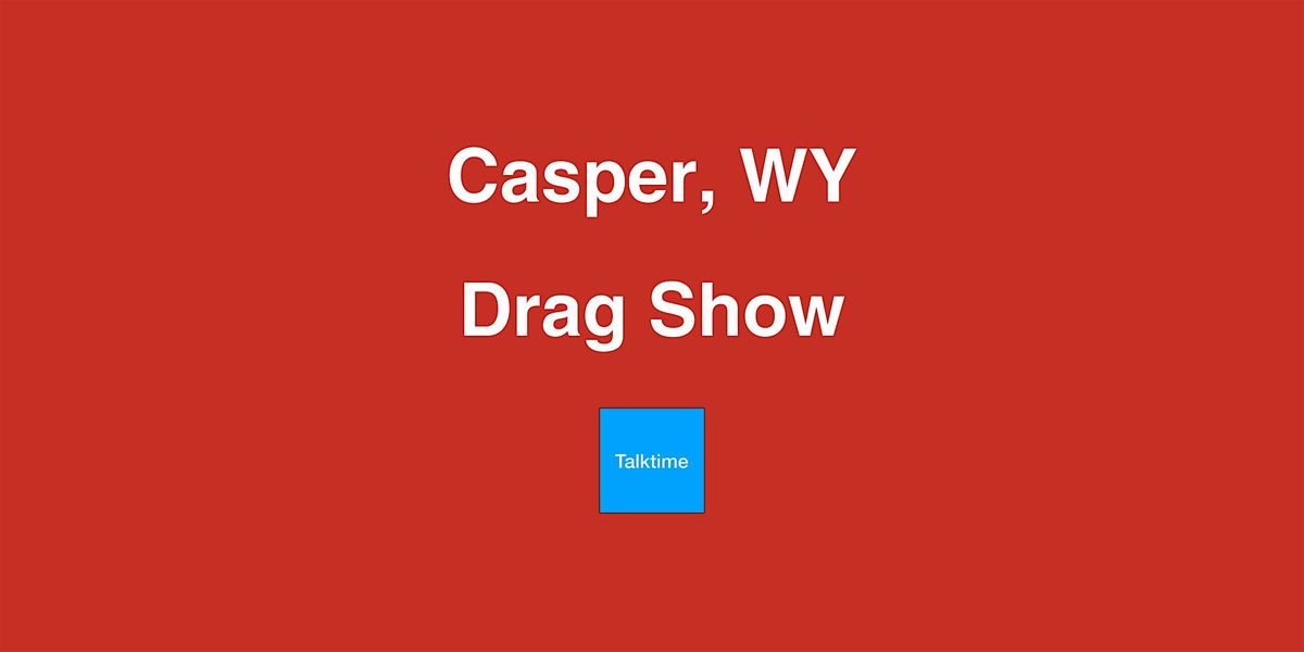 Drag Show - Casper