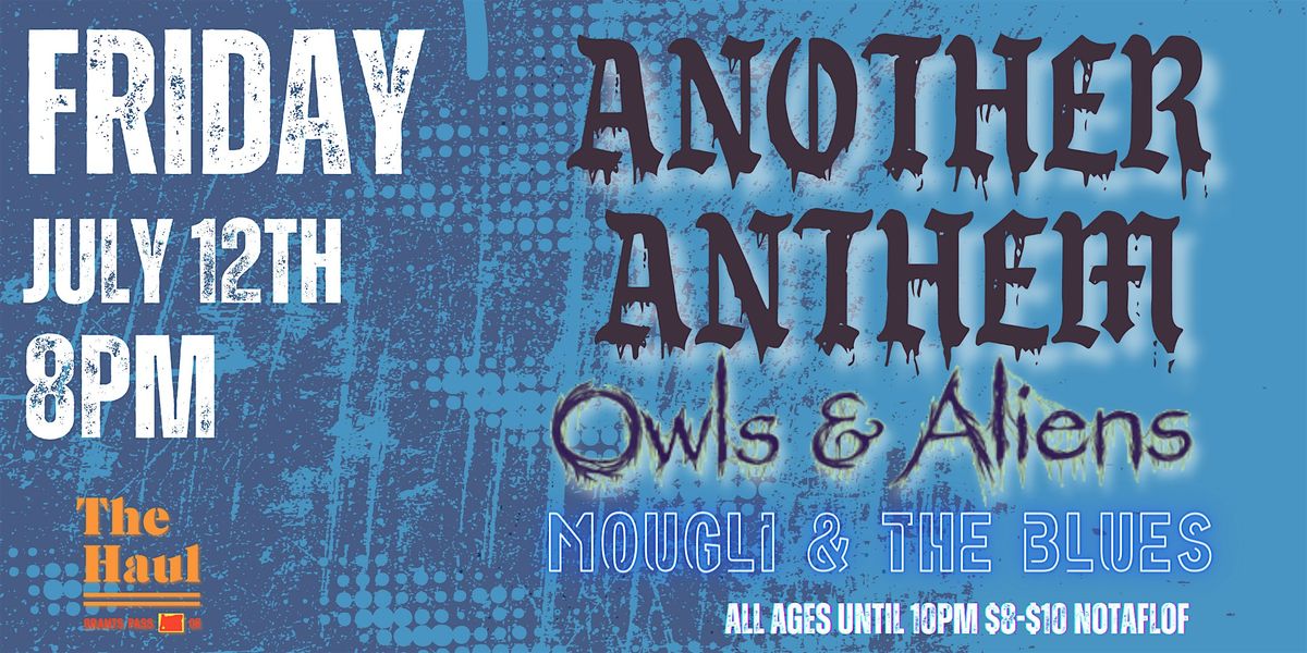 Another Anthem, Owls and Aliens, and Mougli and the Blues: Live at the Haul