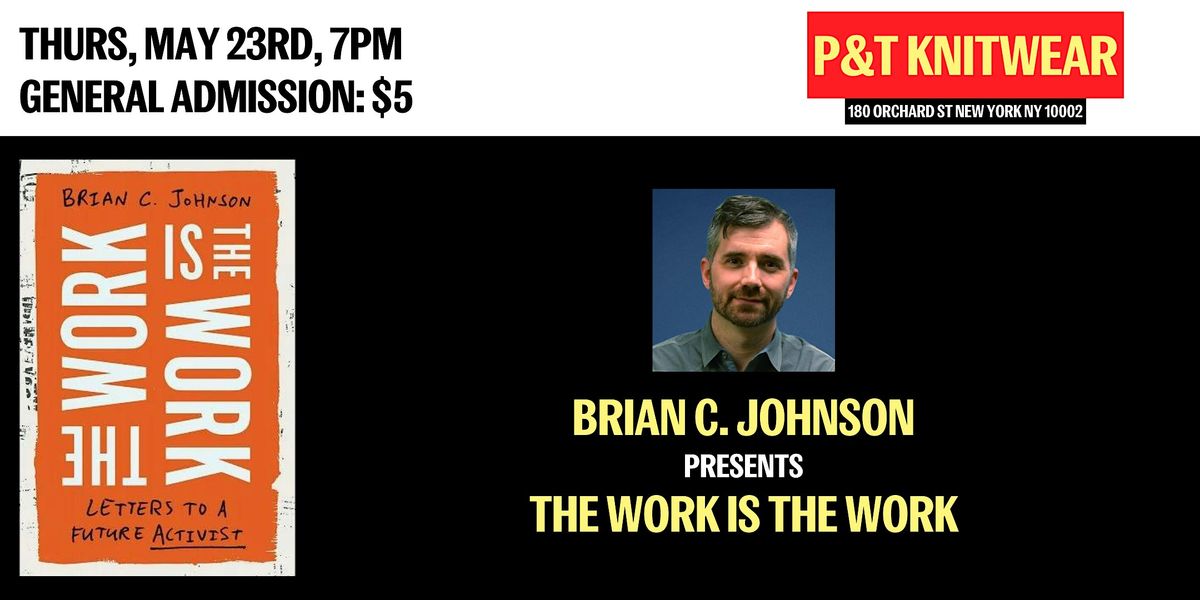 Brian C. Johnson  presents The Work is the Work
