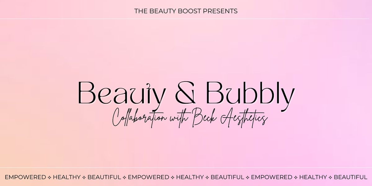 Beauty & Bubbly: Featuring Beck Aesthetics