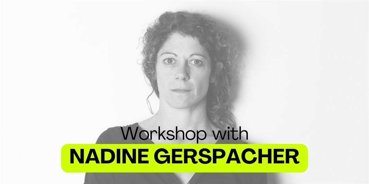 WORKSHOP with NADINE GERSPACHER