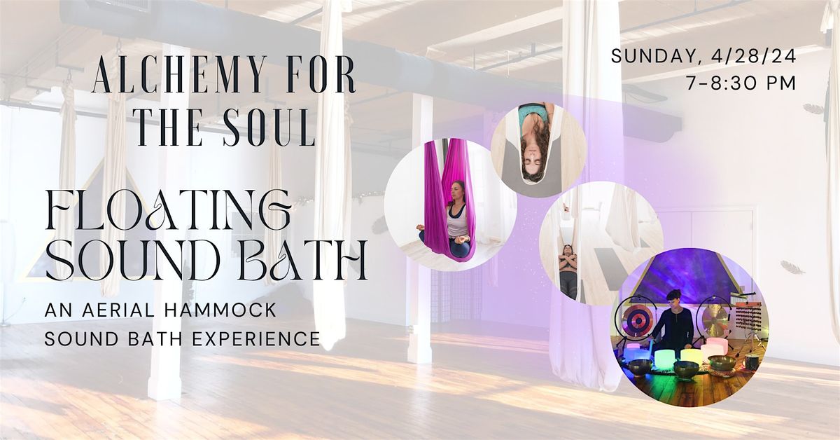 Alchemy for the Soul: Floating Aerial Sound Bath Experience