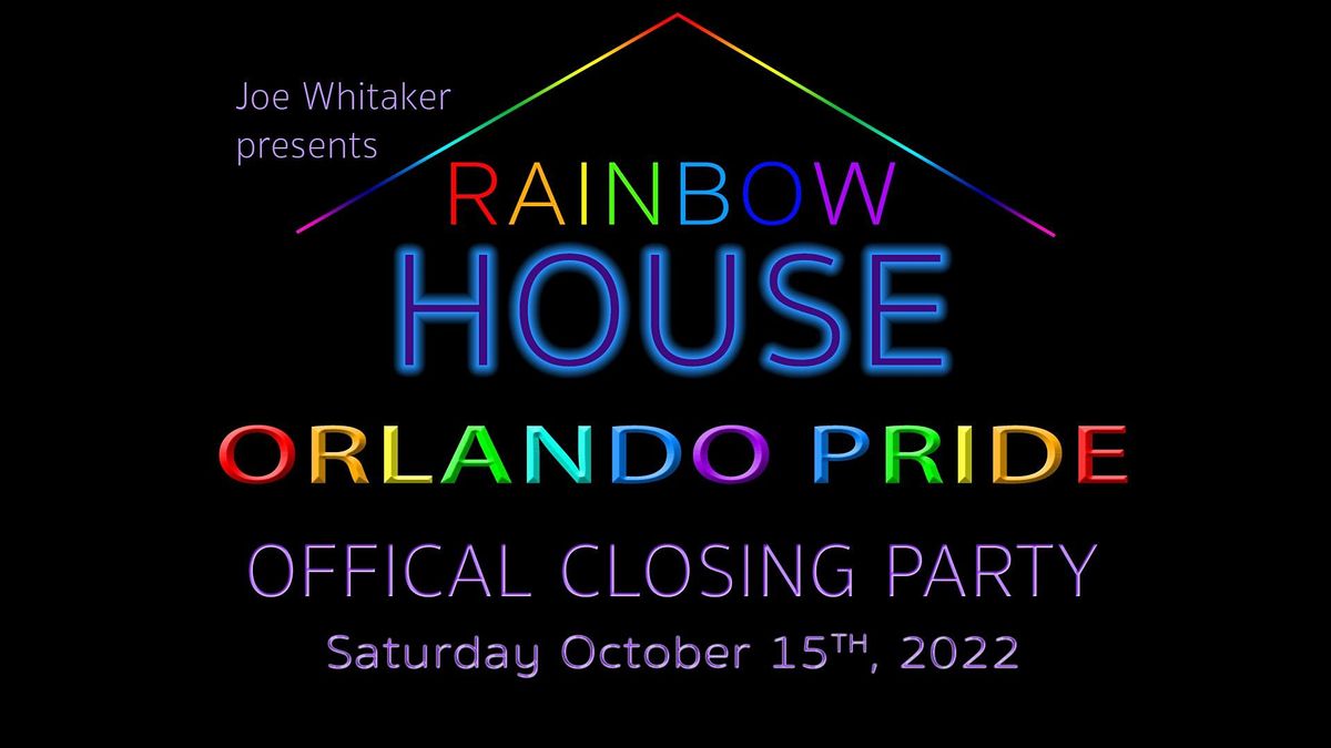 Rainbow House Orlando Pride Closing Party 2022  by Joe Whitaker Presents