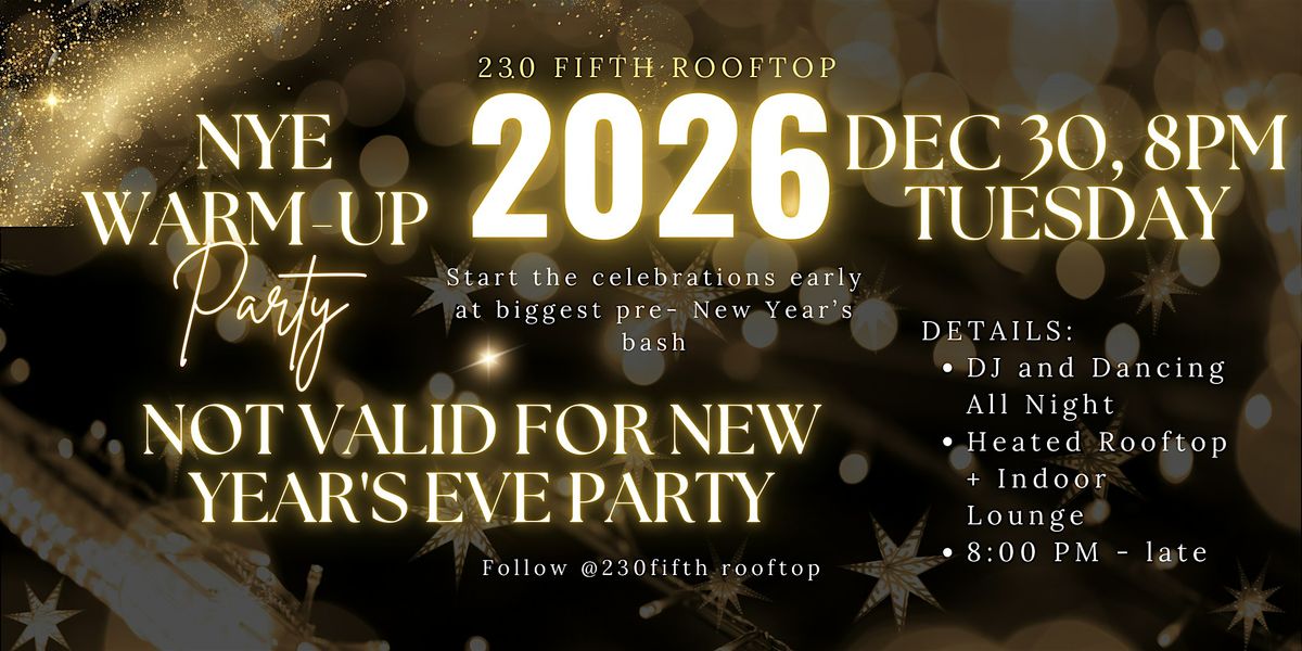 TUESDAY: NYE WARM UP PARTY @230 Fifth Rooftop