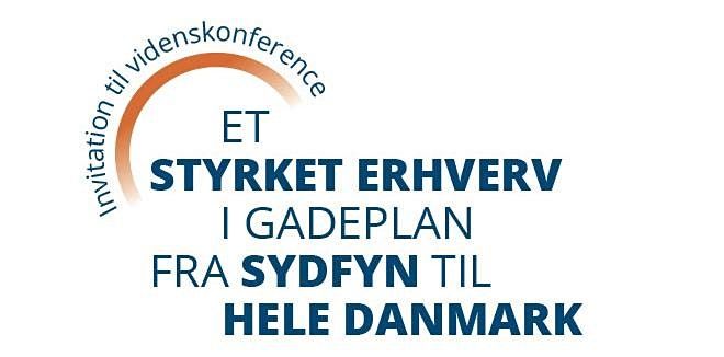 Et Styrket Erhverv i Gadeplan - Fra Sydfyn til Danmark - videnskonference
