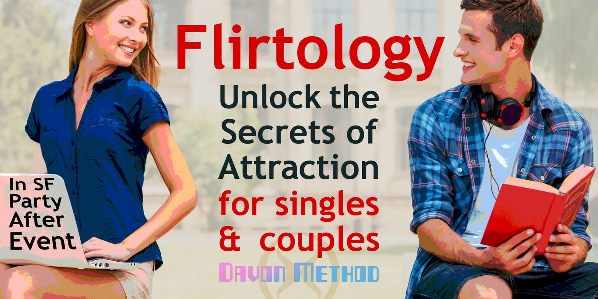 Flirtology: Unlock the Secrets of Attraction for singles & couples in SF!