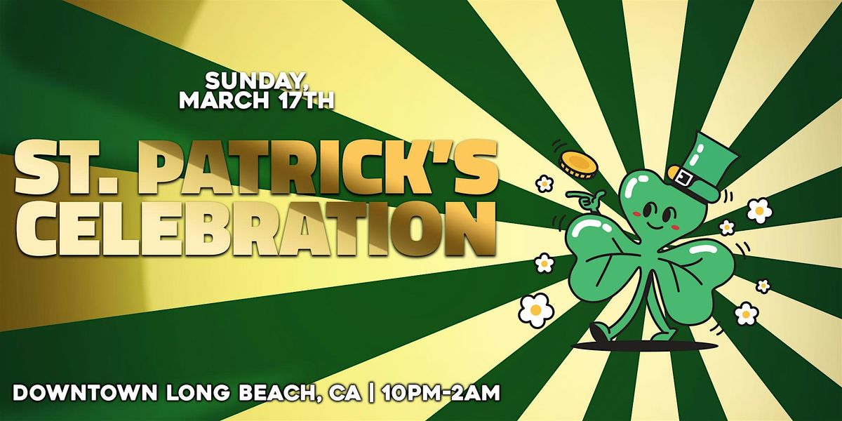St. Patrick's Day Celebration 21+ in Downtown Long Beach, CA!