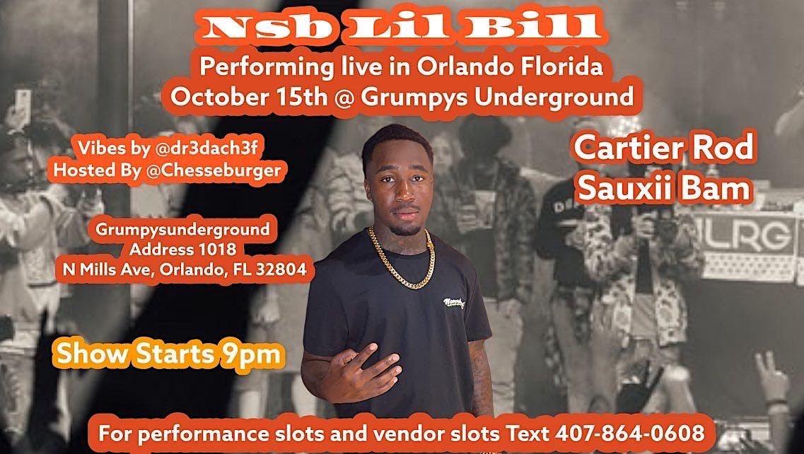 October 15th x Nsb LilBill  performing Live In Orlando @ Grumpysunderground