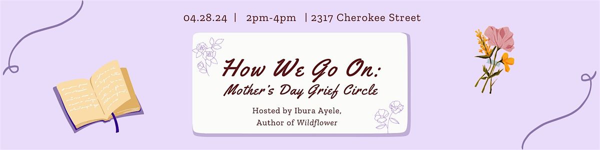 How We Go On: Mother's Day Grief Circle