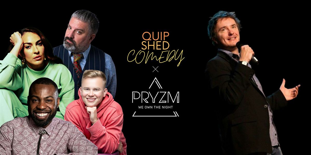 Quip Shed Comedy @ PRYZM Brighton ft. Dylan Moran