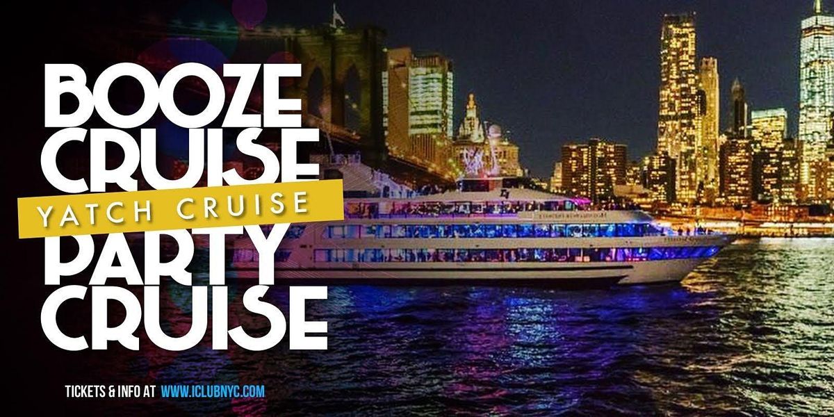 8\/27 BOOZE CRUISE PARTY  CRUISE  | New York City  EXPERIENCE