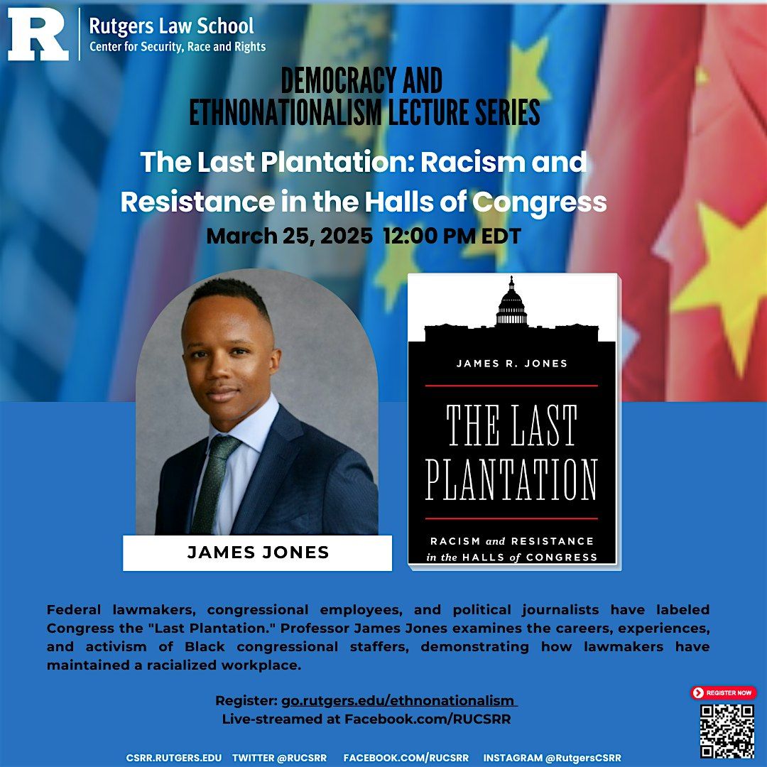 Democracy and Ethnonationalism Series: The Last Plantation - Racism and Resistance in Congress