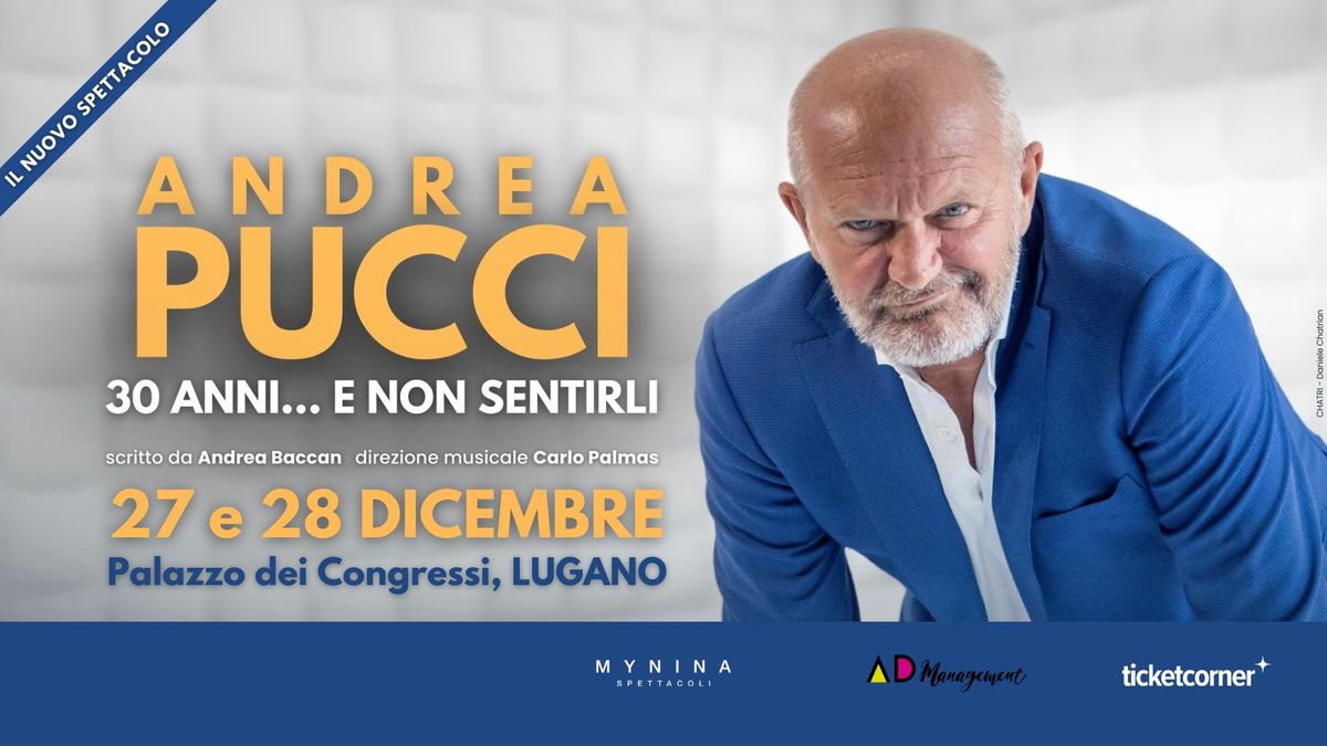 PUCCI - 30 ANNI... E NON SENTIRLI \/\/ Lugano 27.12 e 28.12