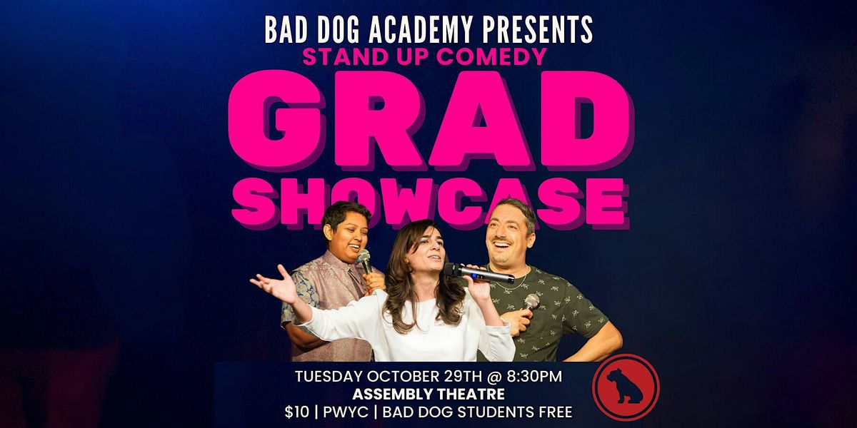 Bad Dog Academy STAND UP COMEDY GRAD SHOWCASE