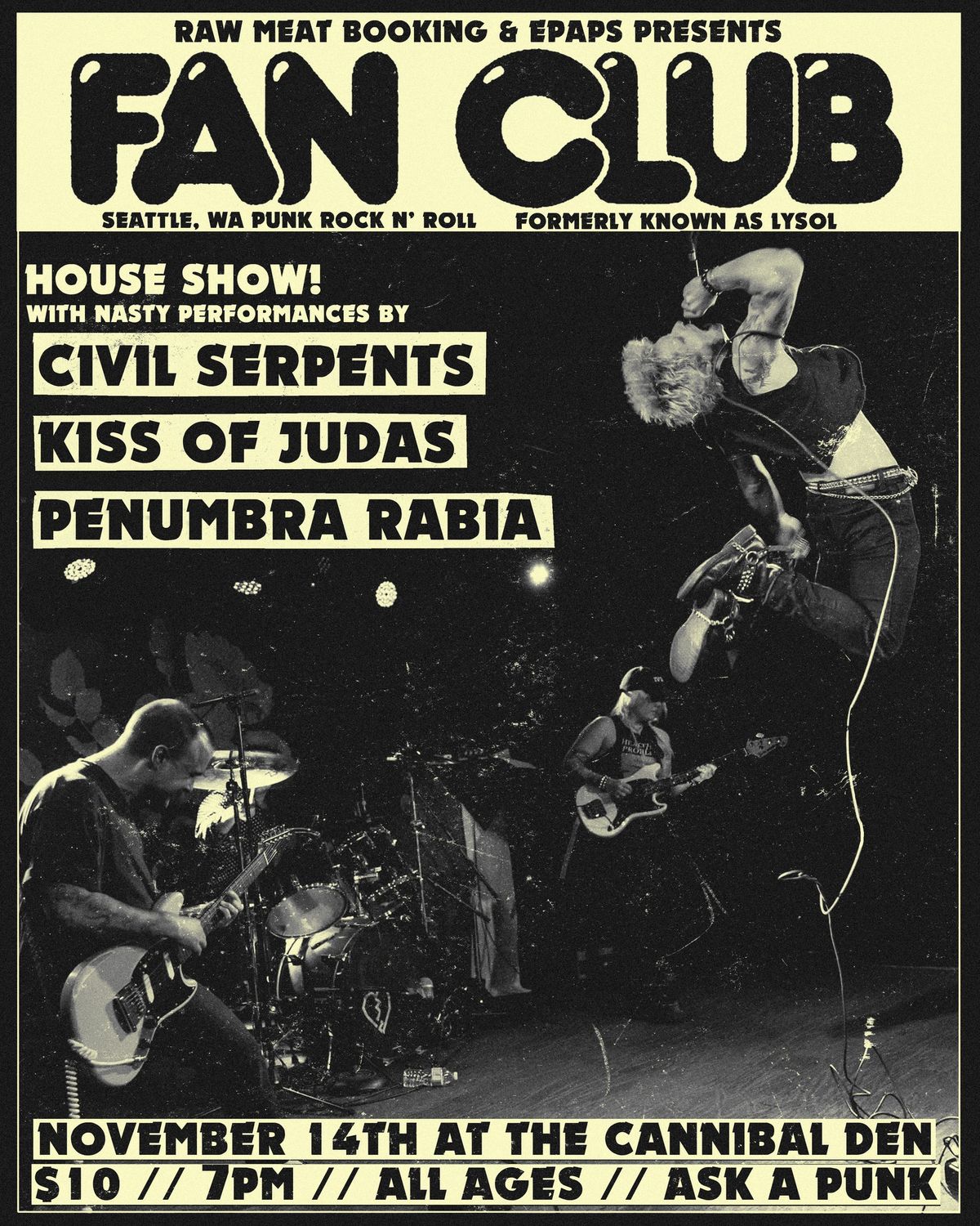 Fan Club (Seattle, WA PUNK) w\/ Civil Serpents, Kiss of Judas, Penumbra Rabia @ The Cannibal Den 