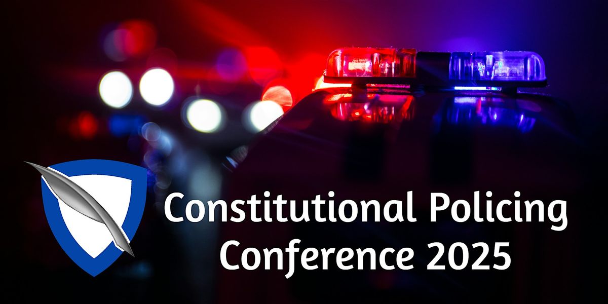 Constitutional Policing Conference 2025