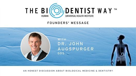 The BioDentist Way: Our Founder's Message