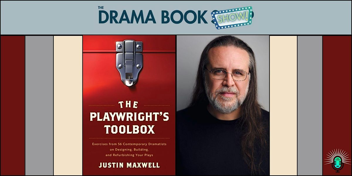 The Playwright's Toolbox- With Justin Maxwell