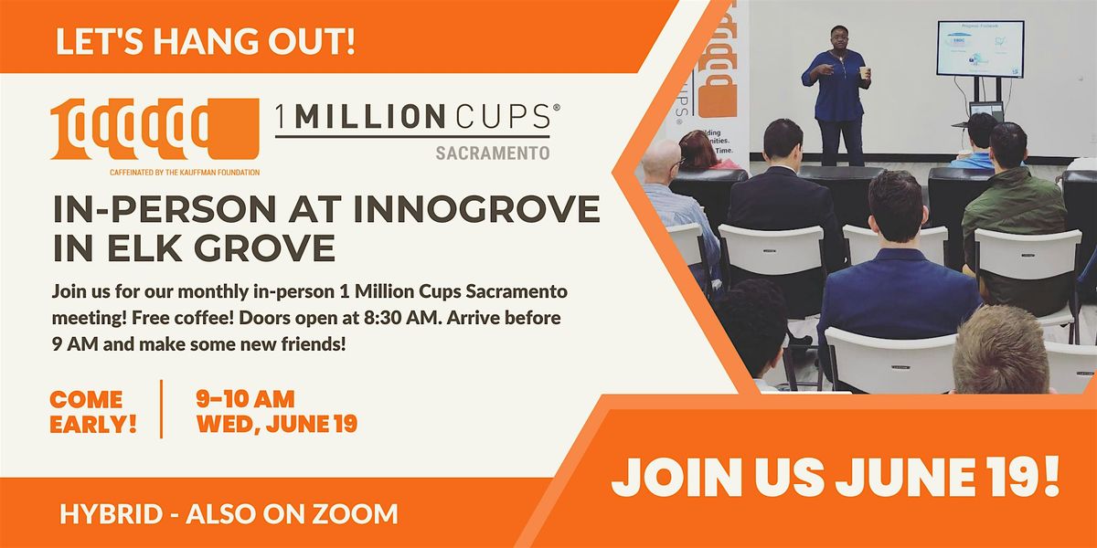 1 Million Cups Sacramento In-Person in Elk Grove!