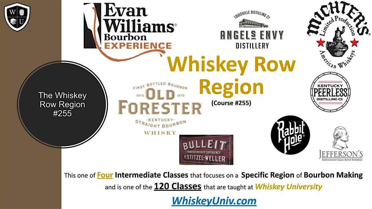 The Whiskey Row Region; (Major Distillers) BYOB  (Course #255)