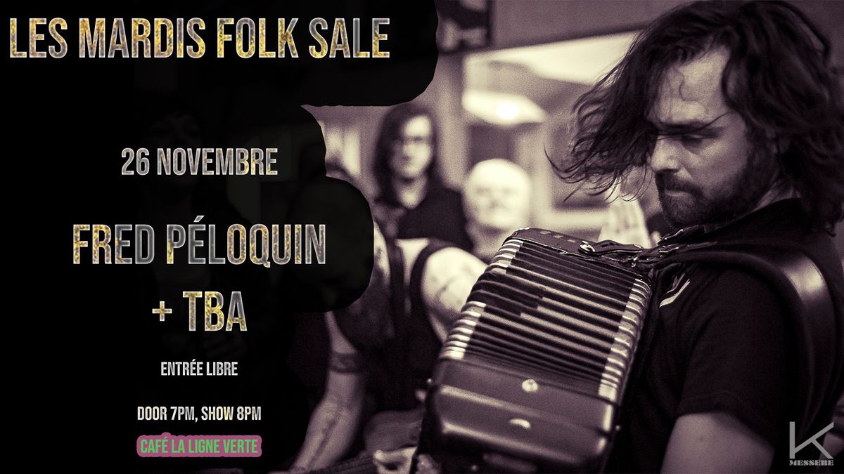 Les Mardis Folk Sale \u25ba Fred P\u00e9loquin + tba