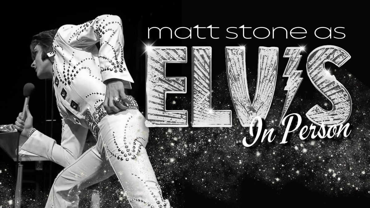\u201cELVIS: In Person\u201d Starring Matt Stone As Elvis LIVE IN NAPLES, FL