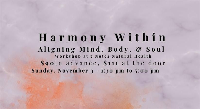 Harmony Within Aligning Mind, Body & Soul Workshop